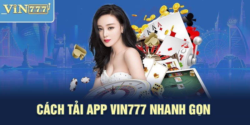 Cập nhật link tải app Vin777 chính thức từ nhà cái