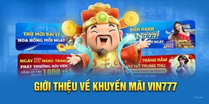 Đánh giá Khuyến mãi Vin777 - Vừa dễ nhận, quà lại chất!